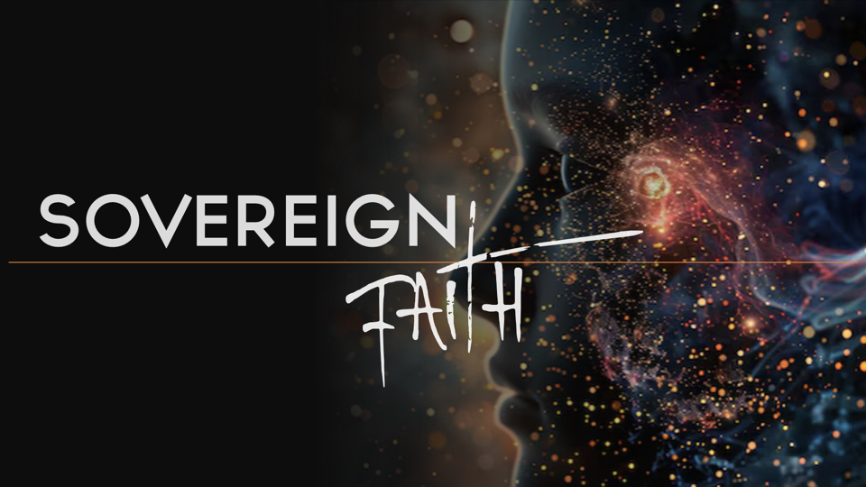 Sovereign Faith || Lesson 1